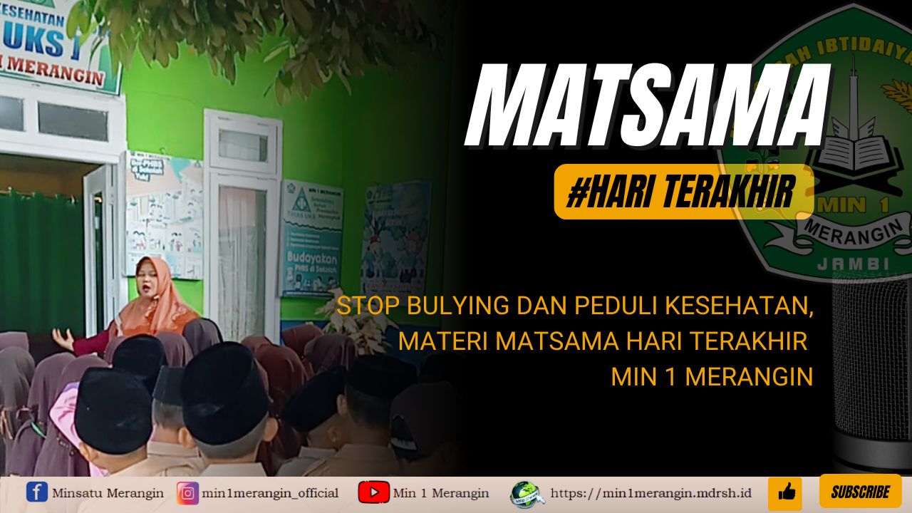 STOP BULYING DAN PEDULI KESEHATAN, MATERI MATSAMA HARI TERAKHIR MIN 1 MERANGIN