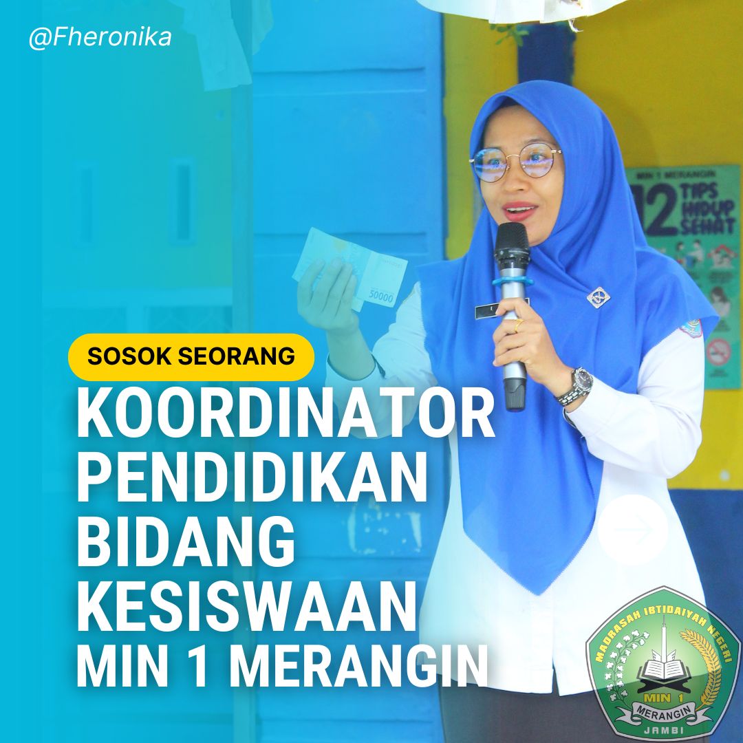 MENGENAL SOSOK FHERONIKA, S.Pd.I KOORDINATOR PENDIDIKAN BIDANG KESISWAAN MIN  1 MERANGIN