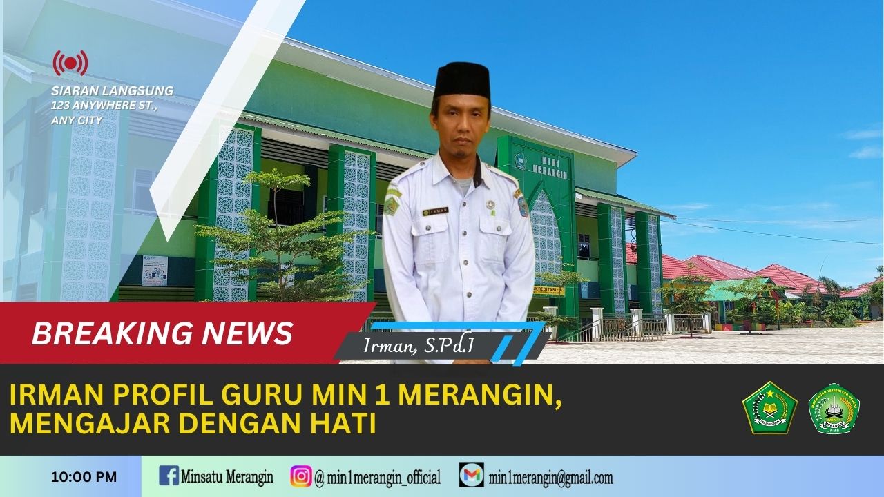 IRMAN PROFIL GURU MIN 1 MERANGIN, MENGAJAR DENGAN HATI