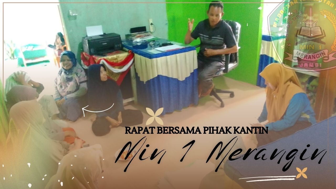 MIN 1 MERANGIN, LAKSANAKAN RAPAT DENGAN PIHAK KANTIN