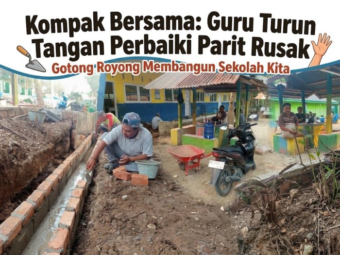 Guru Turun Tangan Perbaiki Parit Rusak, Gotong Royong Membangun Madrasah. Guru Turun Tangan Perbaiki Parit Rusak, Gotong Royong Membangun Madrasah.