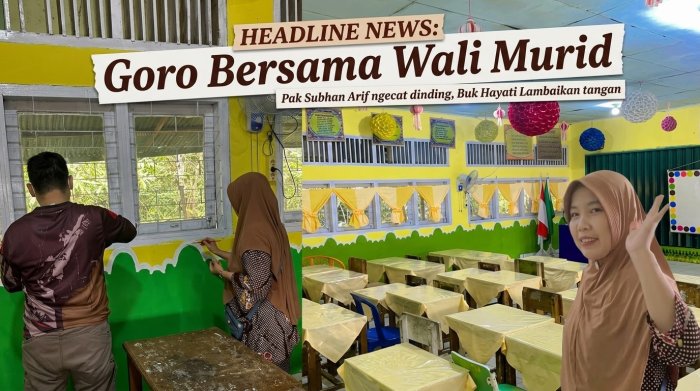 Goro Bersama Wali Murid, Pak Subhan Ngecat Dinding, Buk Hayati Lambaikan Tangan. Goro Bersama Wali Murid, Pak Subhan Ngecat Dinding, Buk Hayati Lambaikan Tangan.